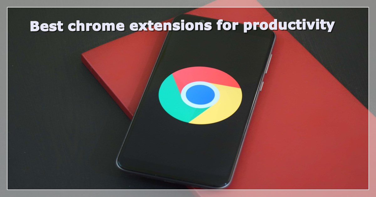 Best chrome extensions for productivity